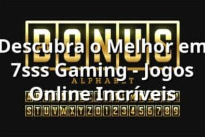 Descubra o Melhor em 7sss Gaming - Jogos Online Incríveis